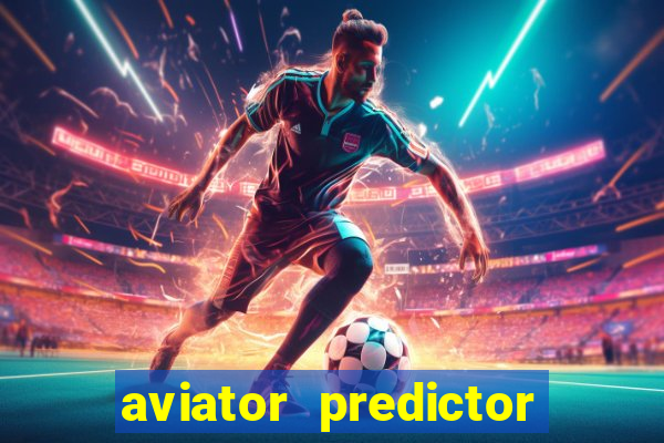 aviator predictor v4.0 apk download